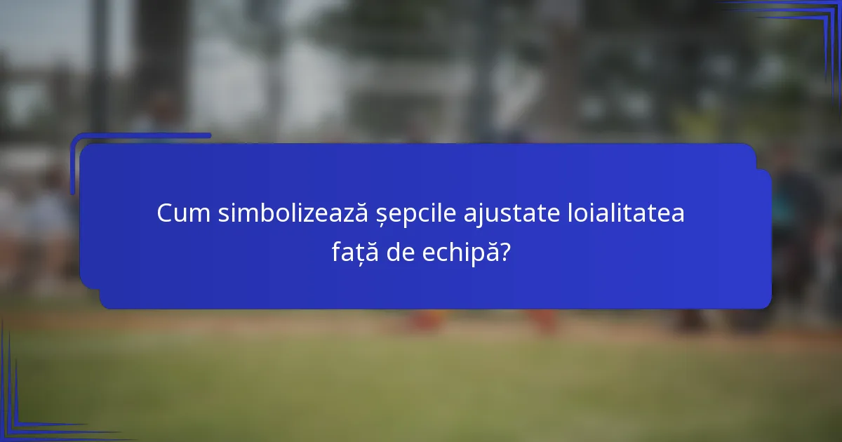 Cum simbolizează șepcile ajustate loialitatea față de echipă?