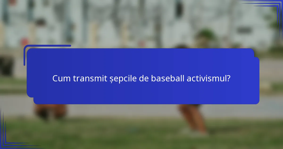 Cum transmit șepcile de baseball activismul?