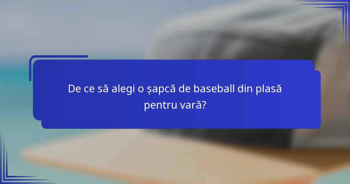De ce să alegi o șapcă de baseball din plasă pentru vară?