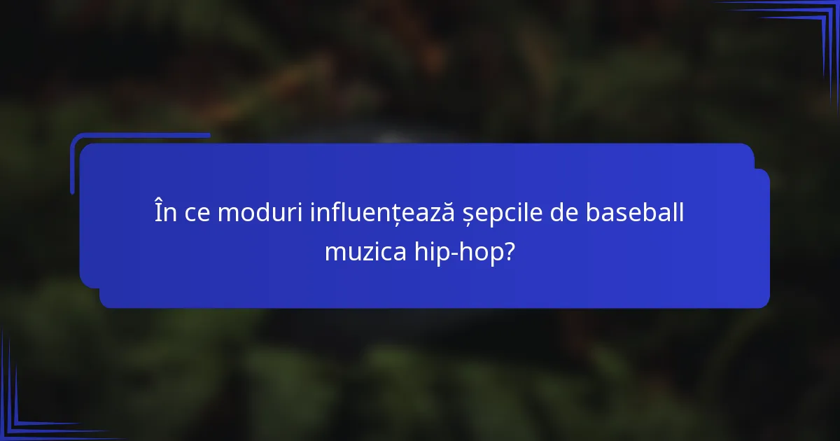 În ce moduri influențează șepcile de baseball muzica hip-hop?